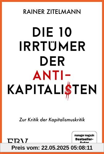 Die 10 Irrtümer der Antikapitalisten: Zur Kritik der Kapitalismuskritik