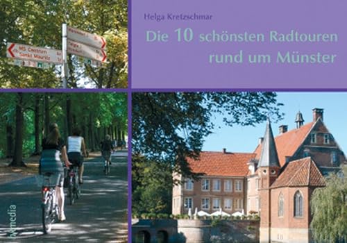 Die 10 schönsten Radtouren rund um Münster: Edition Westfalenwege
