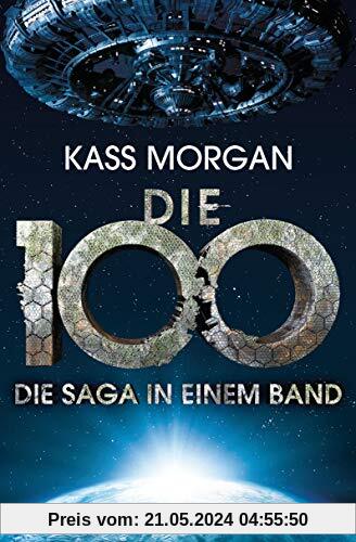 Die 100 - Die Saga in einem Band: Roman