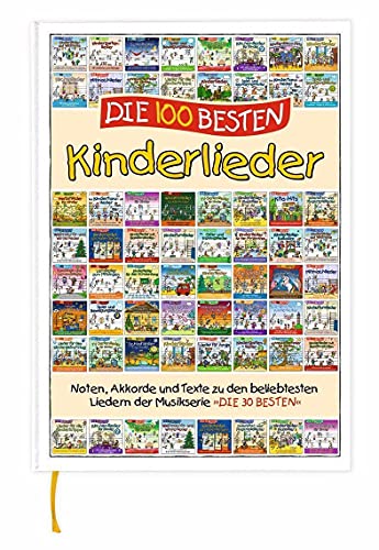 Die 100 besten Kinderlieder - das Liederbuch zur Serie DIE 30 BESTEN: Noten, Akkorde und Texte zu den beliebtesten Liedern der Musikserie "Die 30 besten" Die 100 besten Kinderlieder - das Liederbuch zur Serie DIE 30 BESTEN: Noten, Akkorde und Texte zu den beliebtesten Liedern der Musikserie "Die 30 besten"