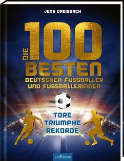 Die 100 besten deutschen Fußballer und Fußballerinnen von ars edition