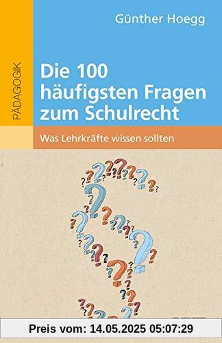 Die 100 häufigsten Fragen zum Schulrecht: Was Lehrkräfte wissen sollten