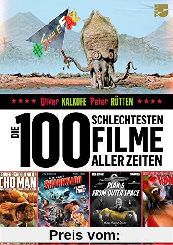 Die 100 schlechtesten Filme aller Zeiten: Das große SchleFaZ-Buch