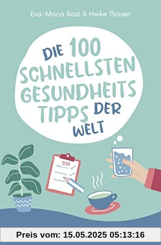 Die 100 schnellsten Gesundheitstipps der Welt