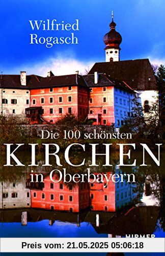 Die 100 schönsten Kirchen in Oberbayern Die 100 schönsten Kirchen in Oberbayern