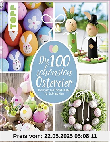 Die 100 schönsten Ostereier: Dekoratives und Fröhlich-Buntes für Groß und Klein Die 100 schönsten Ostereier: Dekoratives und Fröhlich-Buntes für Groß und Klein