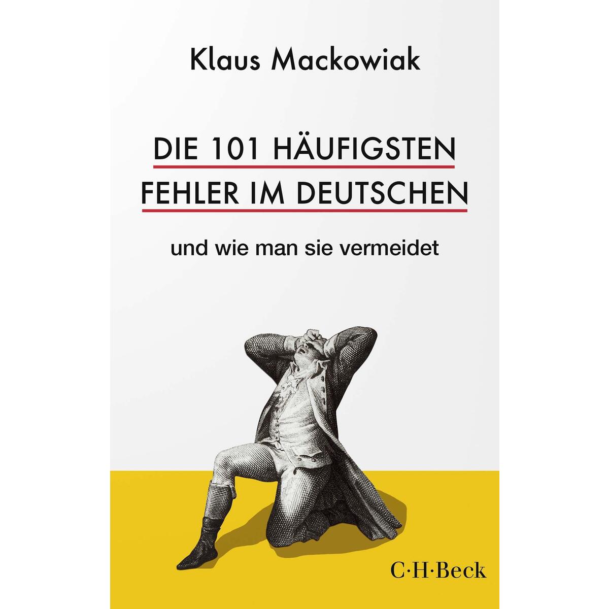 Die 101 häufigsten Fehler im Deutschen Die 101 häufigsten Fehler im Deutschen von C.H. Beck