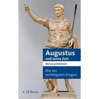 Die 101 wichtigsten Fragen - Augustus und seine Zeit