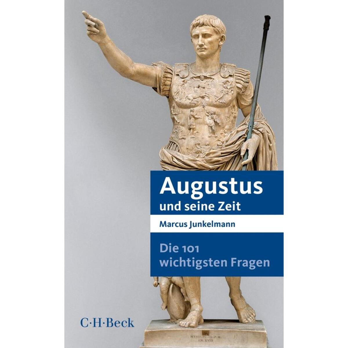 Die 101 wichtigsten Fragen - Augustus und seine Zeit Die 101 wichtigsten Fragen - Augustus und seine Zeit von Beck C. H.