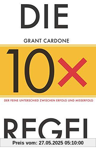 Die 10x-Regel: Der feine Unterschied zwischen Misserfolg und Erfolg