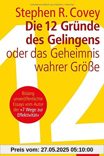 Die 12 Gründe des Gelingens: oder das Geheimnis wahrer Größe (Dein Erfolg)