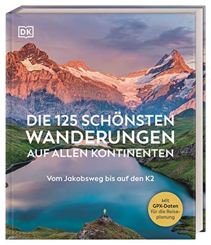 Die 125 schönsten Wanderungen auf allen Kontinenten: Vom Jakobsweg bis auf den K2. Mit GPX-Daten für jede Tour. Das ideale Geschenk für alle Natur- und Outdoorfans Die 125 schönsten Wanderungen auf allen Kontinenten: Vom Jakobsweg bis auf den K2. Mit GPX-Daten für jede Tour. Das ideale Geschenk für alle Natur- und Outdoorfans