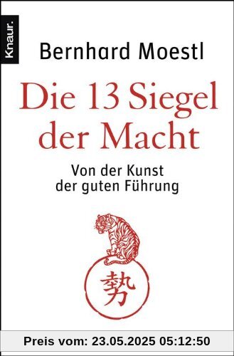 Die 13 Siegel der Macht: Von der Kunst der guten Führung