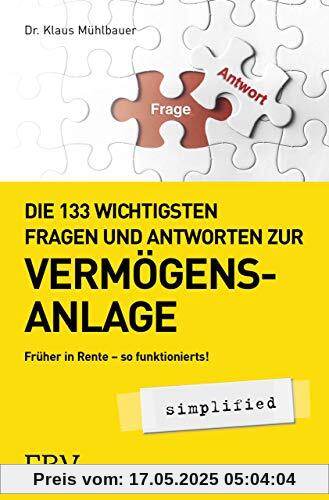 Die 133 wichtigsten Fragen und Antworten zur Vermögensanlage simplified: Früher in Rente - so funktionierts!