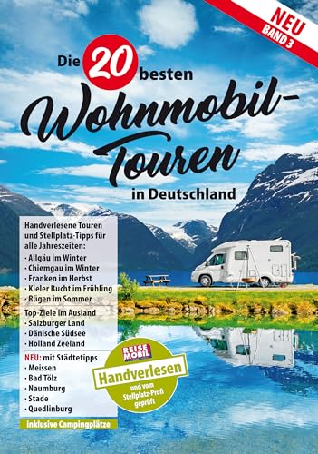 Die 20 besten Wohnmobil-Touren in Deutschland: Band 3