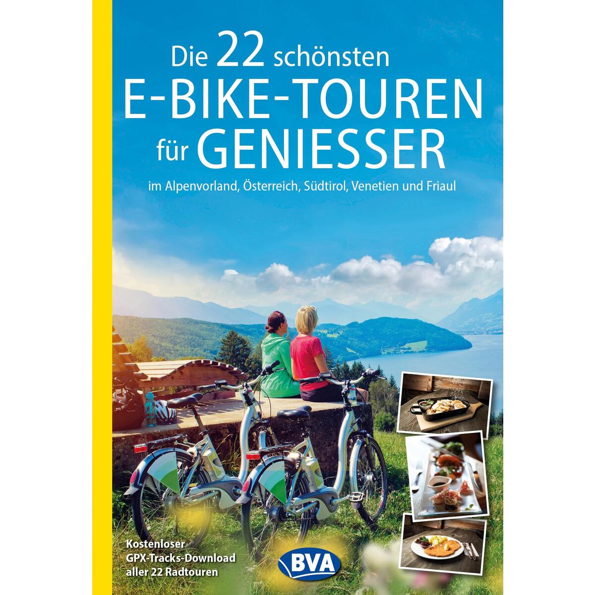 Die 22 schönsten E-Bike-Touren für Genießer im Alpenvorland, Österreich, Südtiro... Die 22 schönsten E-Bike-Touren für Genießer im Alpenvorland, Österreich, Südtiro... von BVA Bielefelder Verlag