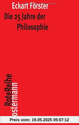 Die 25 Jahre der Philosophie: Eine systematische Rekonstruktion (Klostermann RoteReihe)