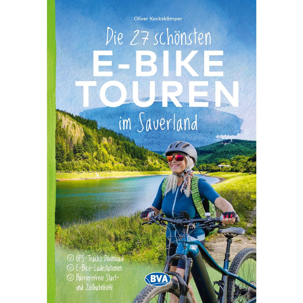 Die 27 schönsten E-Bike Touren im Sauerland Die 27 schönsten E-Bike Touren im Sauerland von BVA Bielefelder Verlag