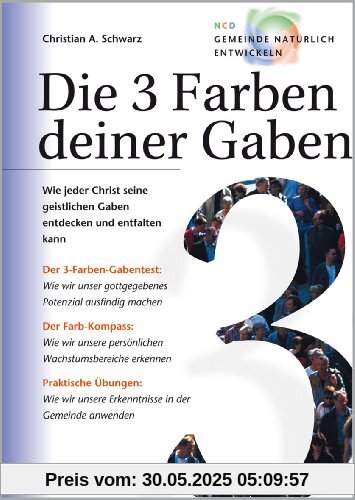 Die 3 Farben deiner Gaben: Wie jeder Christ seine geistlichen Gaben entdecken und entfalten kann