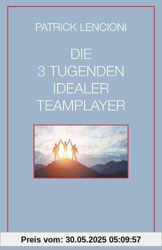 Die 3 Tugenden idealer Teamplayer Die 3 Tugenden idealer Teamplayer