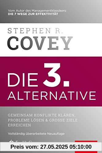 Die 3. Alternative: Gemeinsam Konflikte klären, Probleme lösen und große Ziele erreichen (Dein Erfolg)