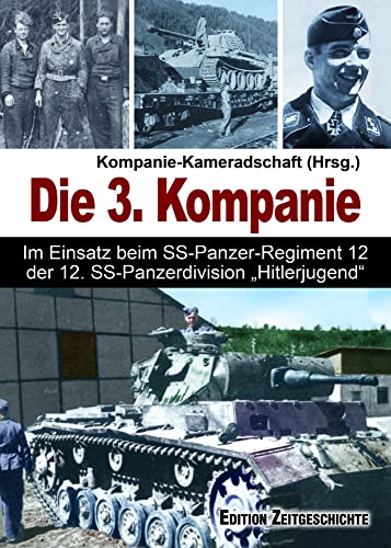 Die 3. Kompanie: Im Einsatz beim SS-Panzerregiment 12 der 12. SS-Panzerdivision "Hitlerjugend". Die 3. Kompanie: Im Einsatz beim SS-Panzerregiment 12 der 12. SS-Panzerdivision "Hitlerjugend".