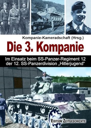 Die 3. Kompanie: Im Einsatz beim SS-Panzerregiment 12 der 12. SS-Panzerdivision "Hitlerjugend".