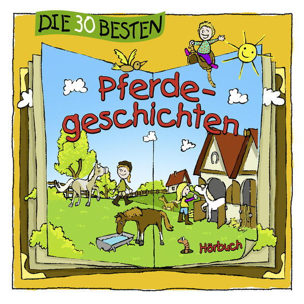 Die 30 besten Pferdegeschichten Die 30 besten Pferdegeschichten von Universal Family Entertai