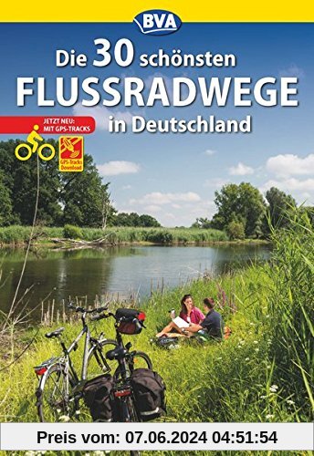 Die 30 schönsten Flussradwege in Deutschland mit GPS-Tracks Download (Die schönsten Radtouren und Radfernwege in Deutschland)