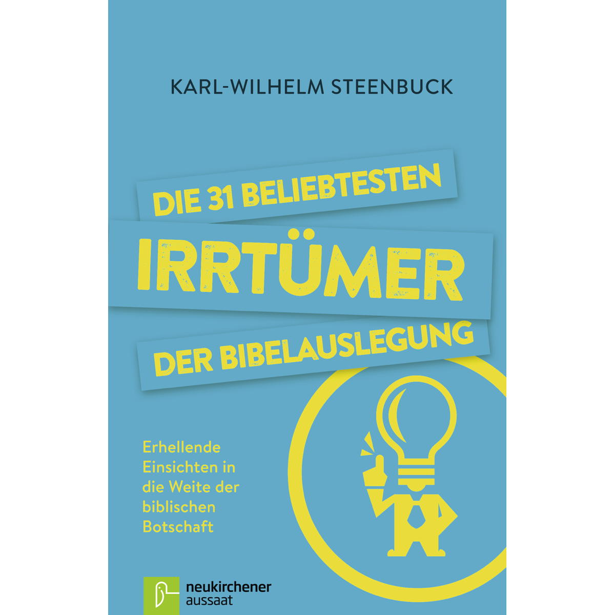 Die 31 beliebtesten Irrtümer der Bibelauslegung Die 31 beliebtesten Irrtümer der Bibelauslegung von Neukirchener Verlag