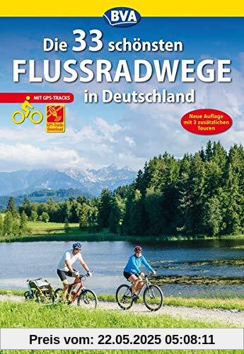 Die 33 schönsten Flussradwege in Deutschland mit GPS-Tracks Download (Die schönsten Radtouren und Radfernwege in Deutschland)