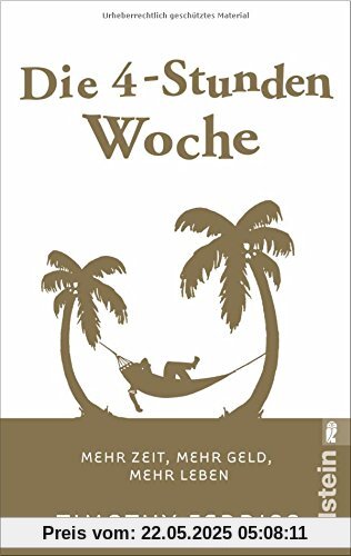 Die 4-Stunden-Woche: Mehr Zeit, mehr Geld, mehr Leben