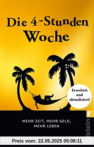 Die 4-Stunden-Woche: Mehr Zeit, mehr Geld, mehr Leben | Der Welt-Besteller für eine geniale Work-Life-Balance, ortsunabhängiges Arbeiten und ein fantastisches Leben