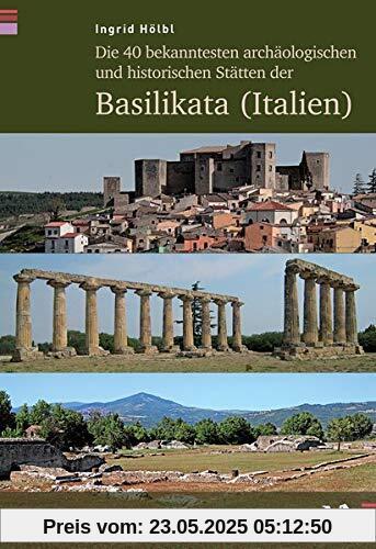 Die 40 bekanntesten archäologischen und historischen Stätten der Basilikata (Italien)