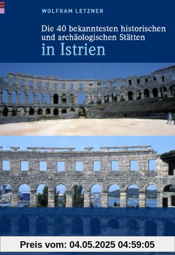 Die 40 bekanntesten historischen und archäologischen Stätten in Istrien