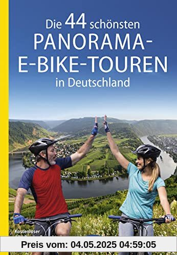 Die 44 schönsten Panorama-E-Bike-Touren in Deutschland: Kostenloser GPX-Tracks-Download aller 44 Radtouren (Die schönsten Radtouren und Radfernwege in Deutschland)