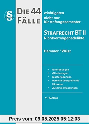 Die 44 wichtigsten Fälle Strafrecht BT II: Nichtvermögensdelikte (Skripten - Strafrecht)