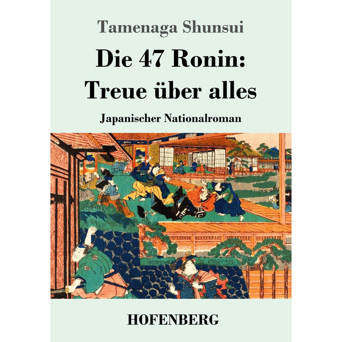 Die 47 Ronin: Treue über alles von Hofenberg