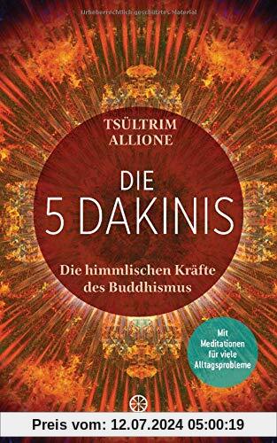 Die 5 Dakinis: Die himmlischen Kräfte des Buddhismus - Mit Meditationen für viele Alltagsprobleme