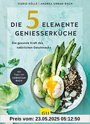 Die 5-Elemente-Genießerküche: Die gesunde Kraft des natürlichen Geschmacks (GU Diät&Gesundheit)