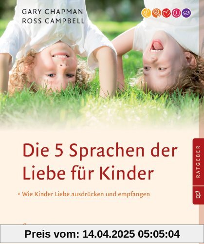 Die 5 Sprachen der Liebe für Kinder: Wie Kinder Liebe ausdrücken und empfangen