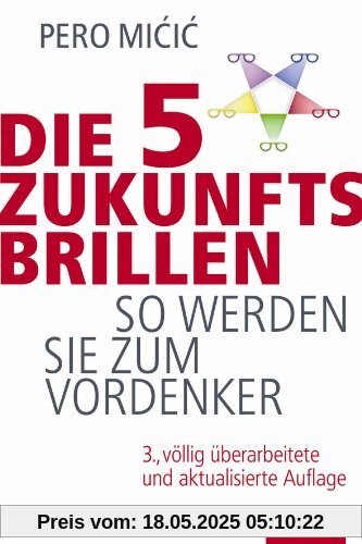 Die 5 Zukunftsbrillen: So werden Sie zum Vordenker Die 5 Zukunftsbrillen: So werden Sie zum Vordenker