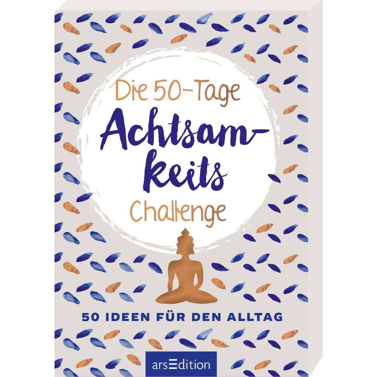 Die 50-Tage-Achtsamkeits-Challenge Die 50-Tage-Achtsamkeits-Challenge von Ars Edition GmbH