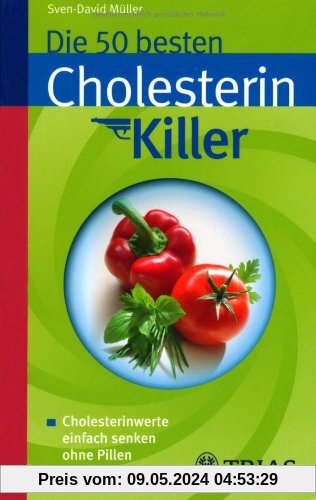 Die 50 besten Cholesterinkiller: Cholesterinwerte einfach senken ohne Pillen