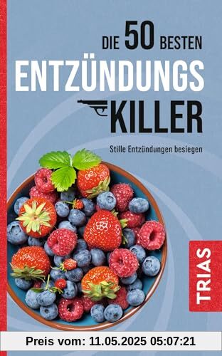 Die 50 besten Entzündungs-Killer: Stille Entzündungen besiegen Die 50 besten Entzündungs-Killer: Stille Entzündungen besiegen
