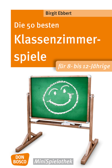 Die 50 besten Klassenzimmerspiele für 8- bis 12-Jährige Die 50 besten Klassenzimmerspiele für 8- bis 12-Jährige von Don Bosco Medien