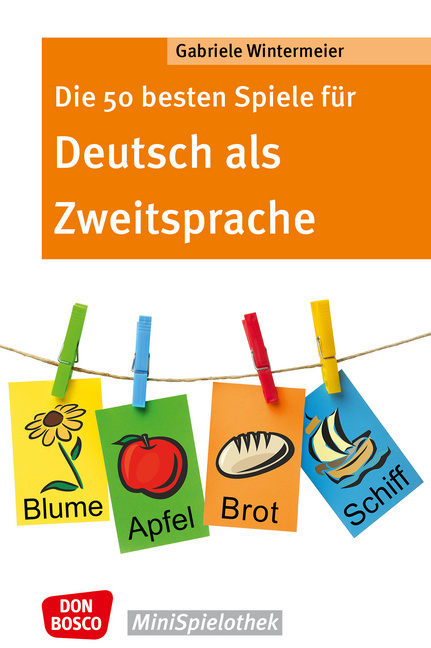 Die 50 besten Spiele für Deutsch als Zweitsprache Die 50 besten Spiele für Deutsch als Zweitsprache von Don Bosco Medien