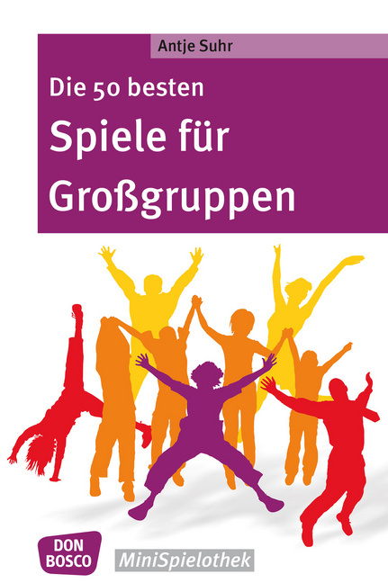 Die 50 besten Spiele für Großgruppen - eBook von Don Bosco Medien