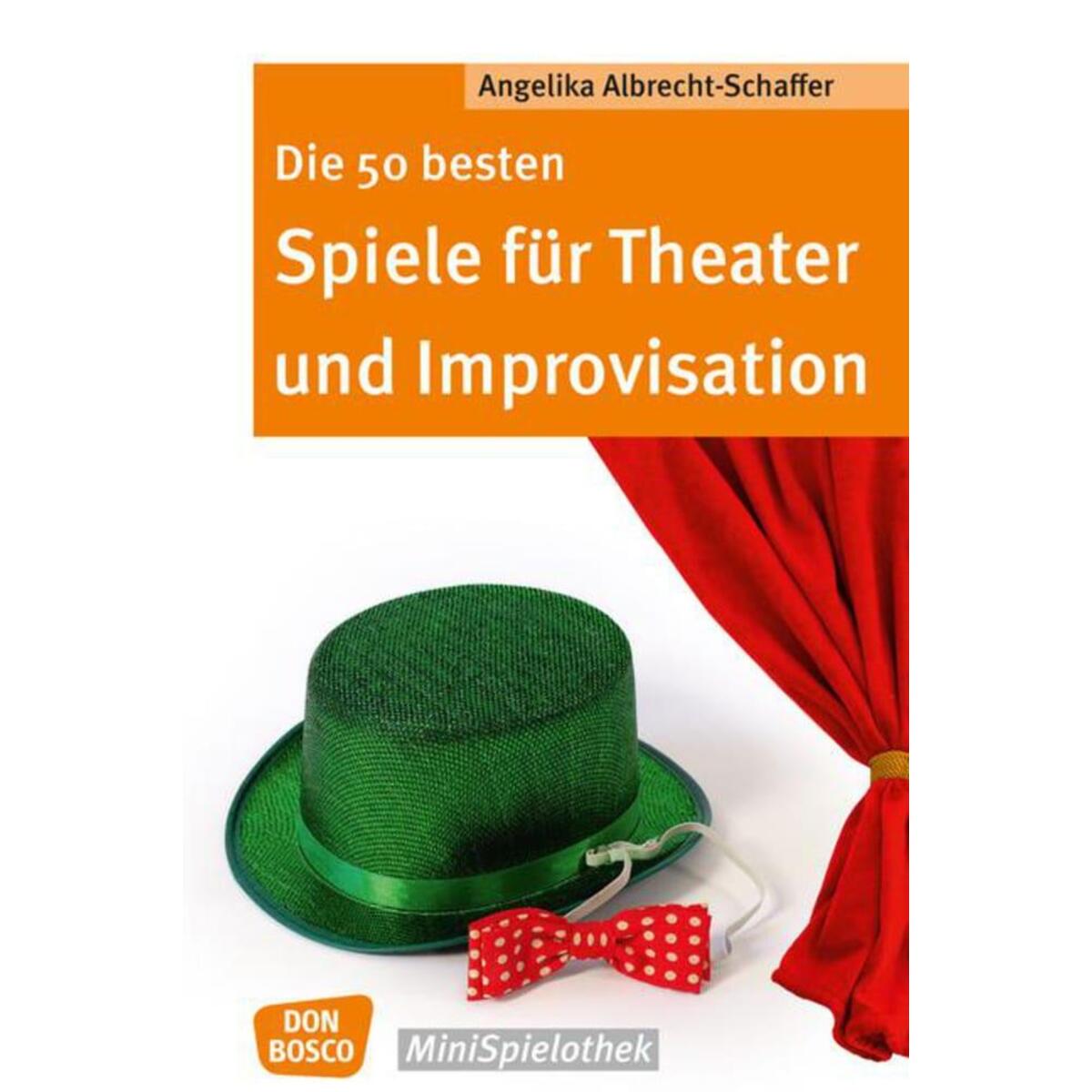 Die 50 besten Spiele für Theater und Improvisation von Don Bosco Medien GmbH