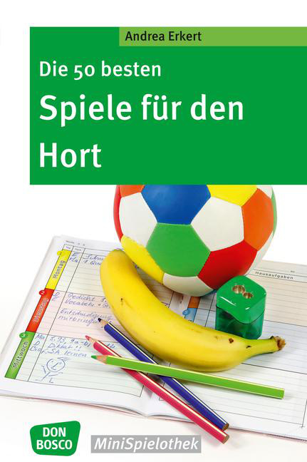 Die 50 besten Spiele für den Hort - eBook von Don Bosco Medien